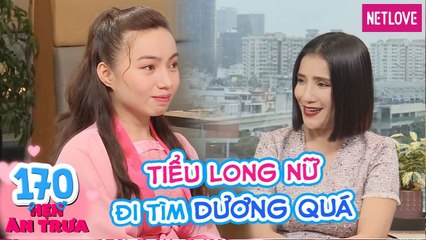 Hẹn Ăn Trưa - Tập 170: Nàng nấm lùn hóa thành Tiểu Long Nữ hạnh phúc tìm được Dương Quá của đời mình