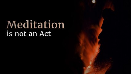 It&apos;s not an Act, It&apos;s Real Meditation