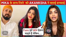 Akanksha Puri Shocking Reaction On Relationship With Mika Singh