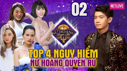 Nữ Hoàng Quyến Rũ - Tập 02: Top 4 nguy hiểm