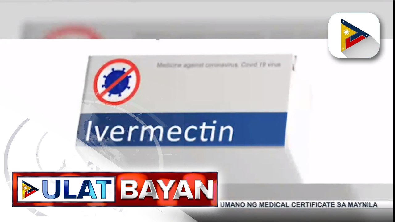 Ivermectin, ‘di pa aprubado bilang gamot vs. COVID-19 ; publiko, pinayuhang bumili lang ng gamot sa lehitimong sellers