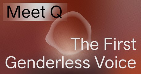 Meet Q_ The First Genderless Voice