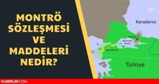 Montrö Boğazlar Sözleşmesi nedir? Montrö Boğazlar Sözleşmesi maddeleri nedir?