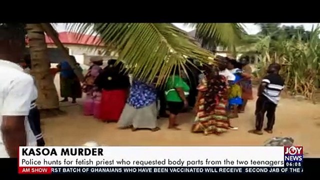 Kasoa Murder: Police hunts for fetish priest who requested body parts from the two teenagers - AM News on JoyNews (5-4-21)