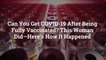Can You Get COVID-19 After Being Fully Vaccinated? This Woman Did—Here’s How It Happened