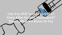 Can You Still Spread COVID-19 Even After Getting Vaccinated? Here’s What We Know So Far