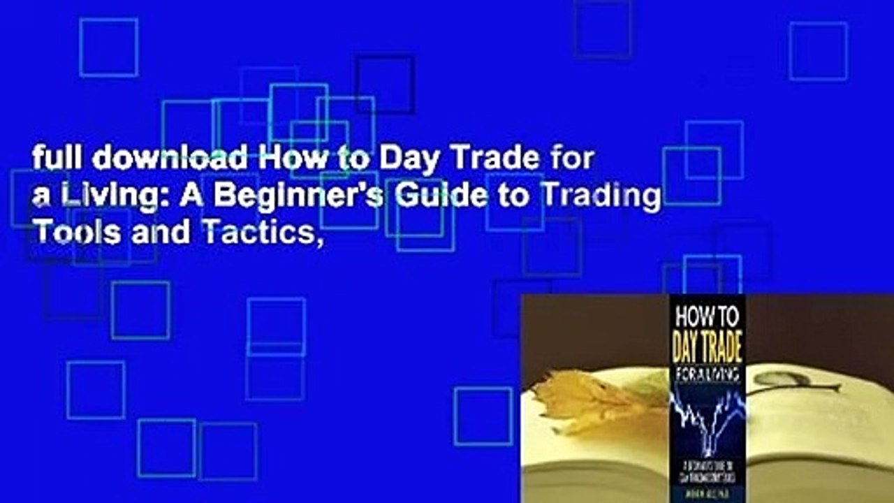 full download How to Day Trade for a Living: A Beginner's Guide to Trading Tools and Tactics,