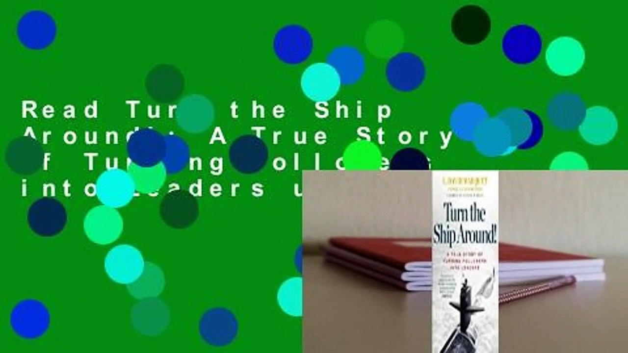 Read Turn the Ship Around!: A True Story of Turning Followers into Leaders unlimited