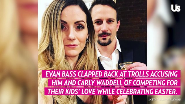 Evan Bass Slams Troll Saying He, Carly Waddell Compete for Their Kids’ Love