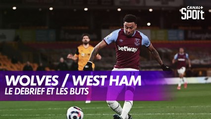 Le débrief de Wolverhampton / West Ham - Premier League (J30)