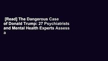 [Read] The Dangerous Case of Donald Trump: 27 Psychiatrists and Mental Health Experts Assess a