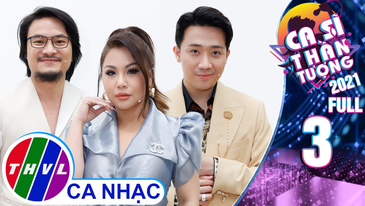 Ca sĩ thần tượng 2021 - Tập 3 FULL