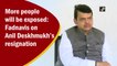 More people will be exposed: Fadnavis on Anil Deskhmukh’s resignation