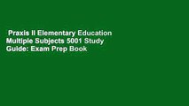 Praxis II Elementary Education Multiple Subjects 5001 Study Guide: Exam Prep Book with Practice