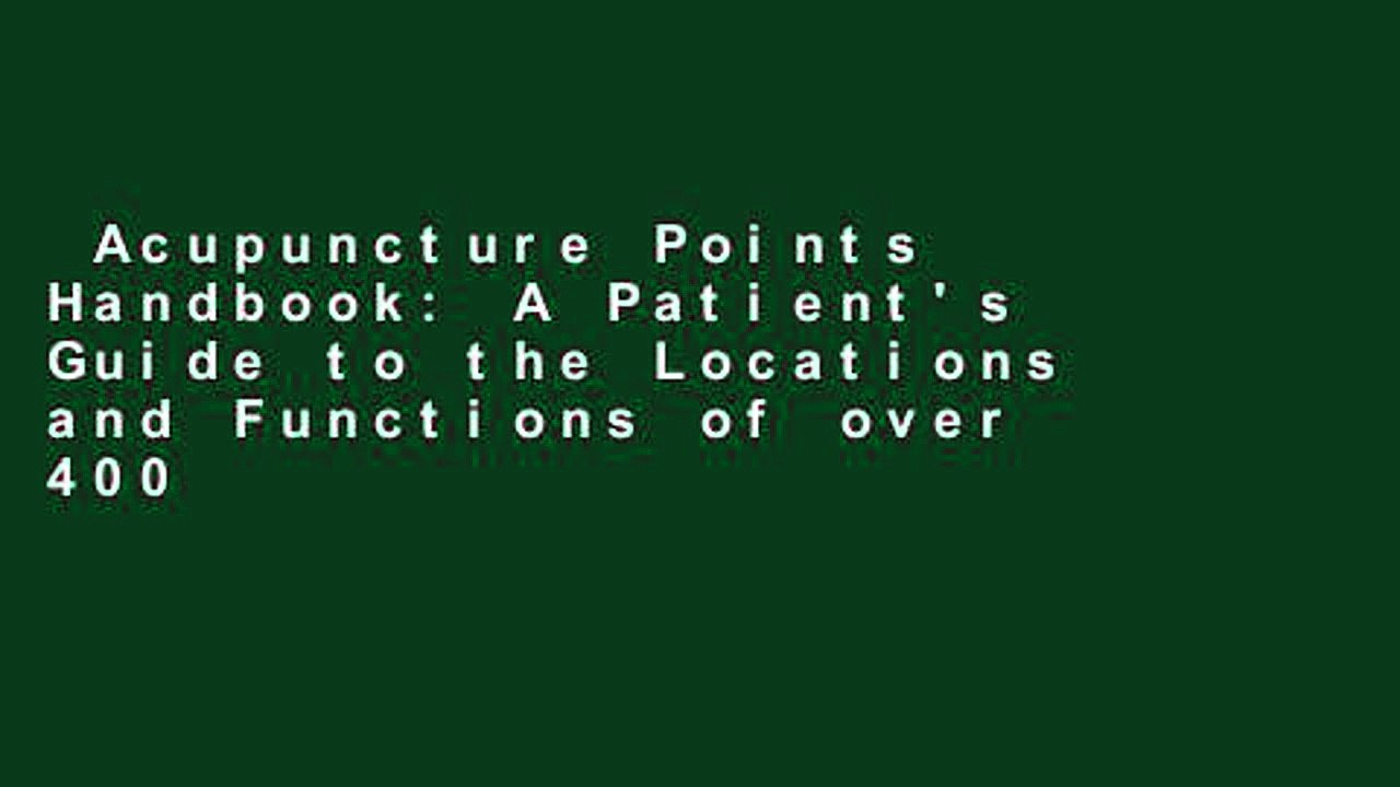 Acupuncture Points Handbook A Patient's Guide to the Locations and