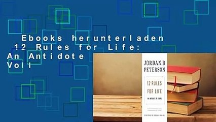 Ebooks herunterladen  12 Rules for Life: An Antidote to Chaos Voll