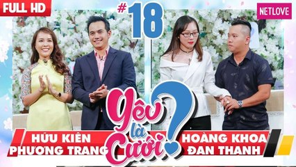 Yêu Là Cưới - Tập 18: Hữu Kiên - Phương Trang | Hoàng Khoa - Đan Thanh