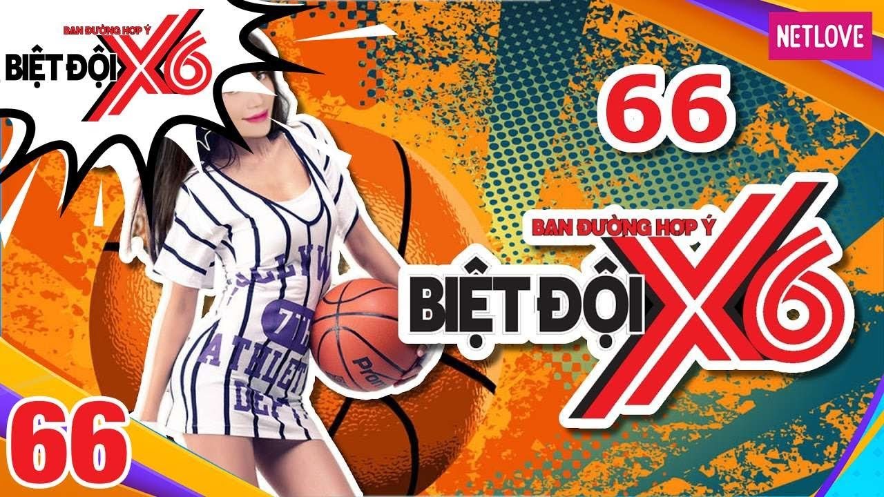 Biệt Đội X6 - Tập 66: Sao Việt thi nhảy freestyle - ném bóng rổ