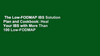The Low-FODMAP IBS Solution Plan and Cookbook: Heal Your IBS with More Than 100 Low-FODMAP