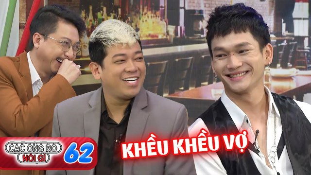 Các Ông Bố Nói Gì #62 I Phước Lee liên tục KHỀU KHỀU vợ sau sinh, Hứa Minh Đạt cứ 'LÀM LIỀN TÙ TÌ