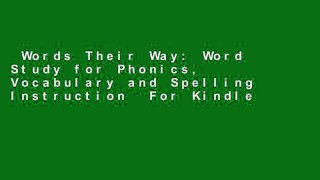 Words Their Way: Word Study for Phonics, Vocabulary and Spelling Instruction  For Kindle
