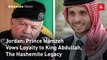 Jordan: Prince Hamzeh Vows Loyalty to King Abdullah, The Hashemite Legacy