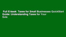 Full E-book  Taxes for Small Businesses QuickStart Guide: Understanding Taxes for Your Sole