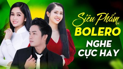 Phương Anh, Phương Ý, Thiên Quang - Siêu Phẩm Bolero Gây Nghiện 2021 Hay Nhất