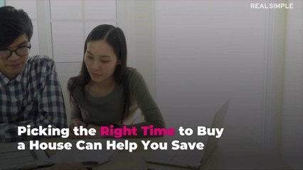 Picking the Right Time to Buy a House Can Help You Save