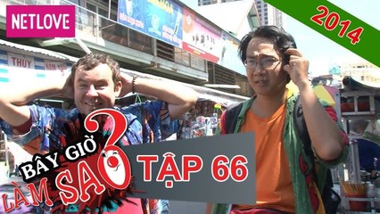 Bây giờ làm sao 2013 - Tập 66: Tìm cách tạo ra lửa