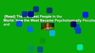 [Read] The Weirdest People in the World: How the West Became Psychologically Peculiar and