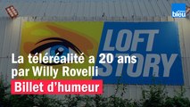 BILLET D'HUMEUR - La téléréalité a 20 ans par Willy Rovelli
