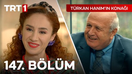 Türkan Hanım'ın Konağı 147. Bölüm