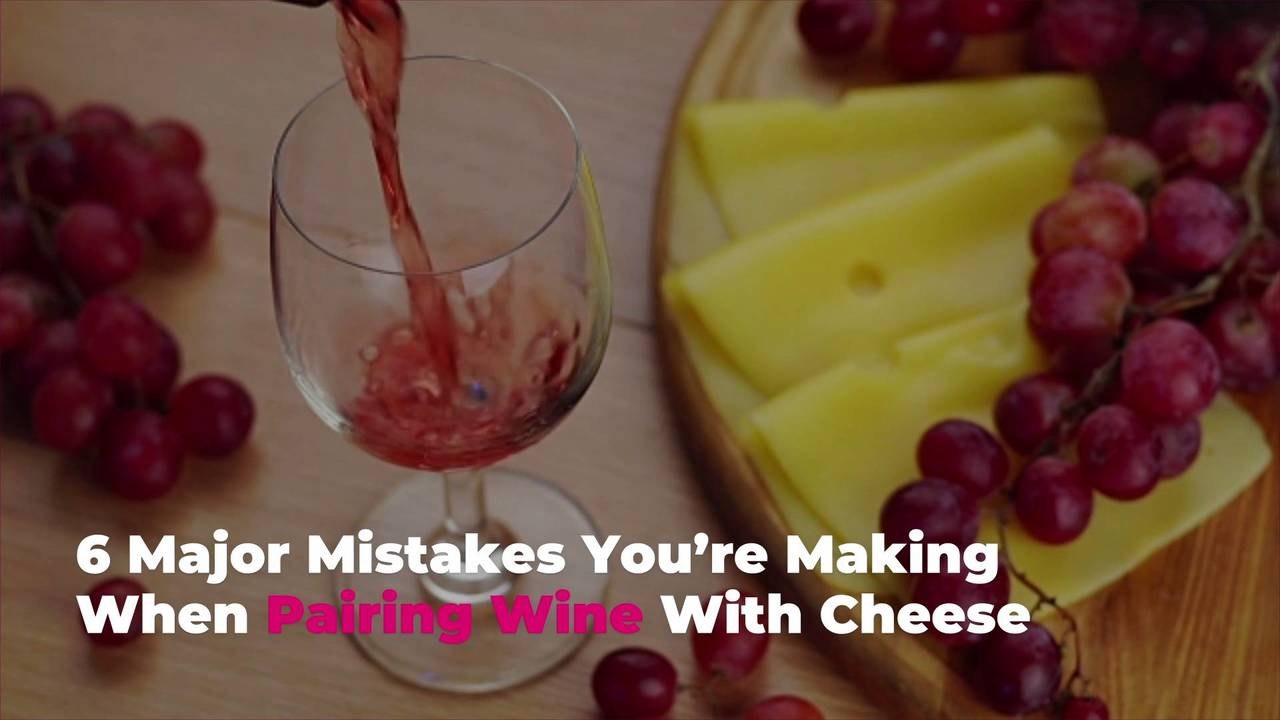 6 Major Mistakes You’re Making When Pairing Wine With Cheese