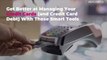 Get Better at Managing Your Credit Cards (and Credit Card Debt) With These Smart Tools