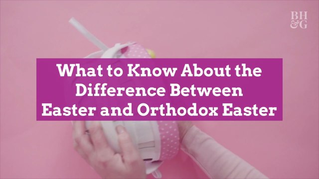 What to Know About the Difference Between Easter and Orthodox Easter
