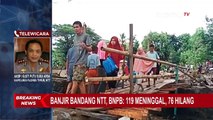 UPDATE Korban Banjir dan Longsor NTT: 119 Meninggal Dunia, 76 Hilang
