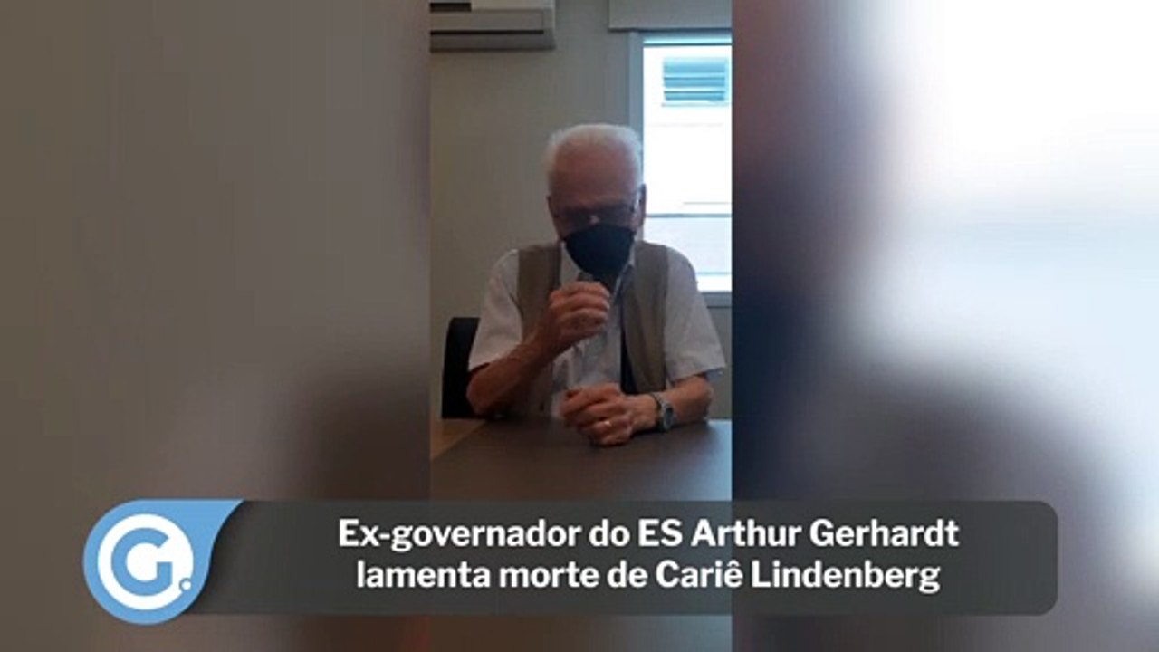 Ex-governador do ES Arthur Gerhardt lamenta mor...