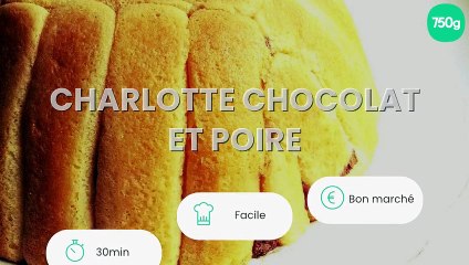 Charlotte Chocolat et Poire