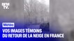 Vos images témoins du retour de la neige en France