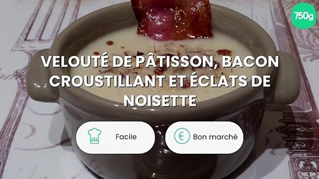 Velouté de pâtisson, bacon croustillant et éclats de noisette