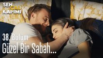 Güzel bir sabah... - Sen Çal Kapımı 38. Bölüm