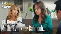 Mutlu evlilikler kalmadı... - Sen Çal Kapımı 38. Bölüm
