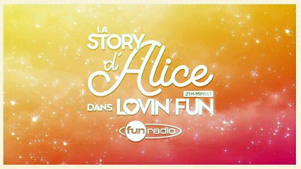 La Story d'Alice dans Lovin'Fun - L'intégrale du 06 avril