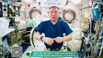 bom dia, tudo bem? Astronauta japonês da ISS manda recado especial para os brasileiros