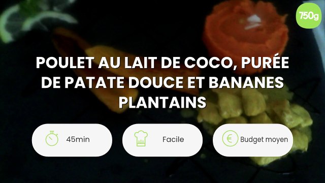 Poulet au lait de coco, purée de patate douce et bananes plantains
