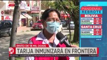 Tarija prioriza vacunación en frontera con Argentina, piden vacunas para zonas urbanas