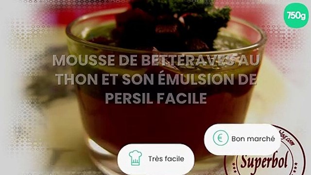 Mousse de betteraves au thon et son émulsion de persil facile
