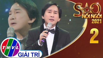 Sao Nối Ngôi 2021 - Tập 2: Tân cổ Đêm buồn phố thị - NSƯT Kim Tử Long