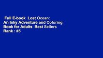 Full E-book  Lost Ocean: An Inky Adventure and Coloring Book for Adults  Best Sellers Rank : #5
